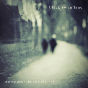 Black Swan Lane - Staring Down The Path Of Sound